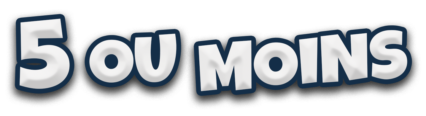 5 ou Moins